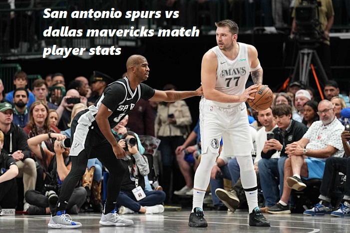 san antonio spurs vs dallas mavericks match player stats