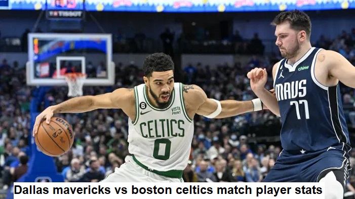 dallas mavericks vs boston celtics match player stats